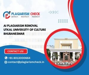 AI plagiarism removal Utkal University of Culture Bhubaneswar
