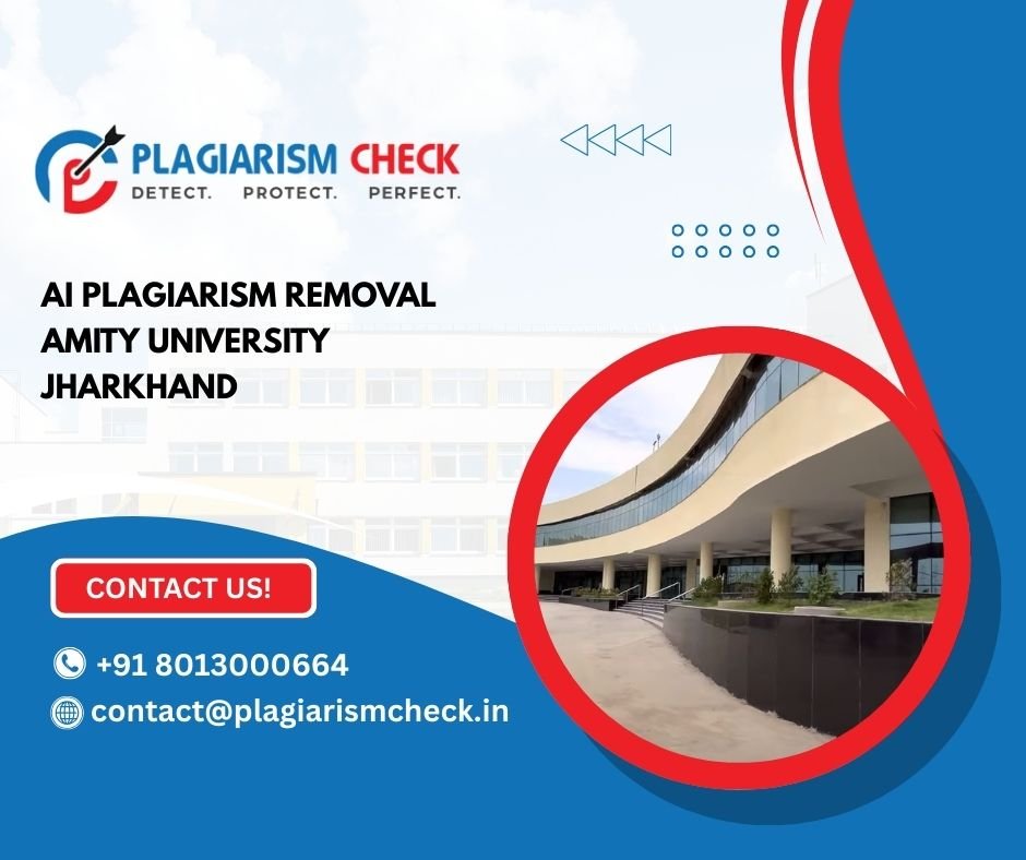 AI plagiarism removal Amity University Jharkhand