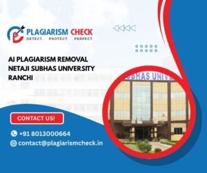 AI plagiarism removal Netaji Subhas University Ranchi