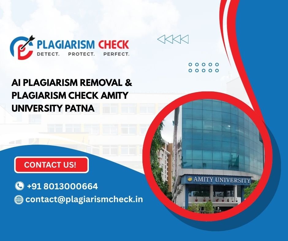 AI plagiarism removal & plagiarism check Amity University Patna
