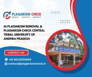 AI plagiarism removal & plagiarism check Central Tribal University of Andhra Pradesh