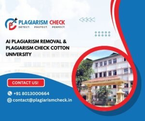 AI plagiarism removal & plagiarism check Cotton University