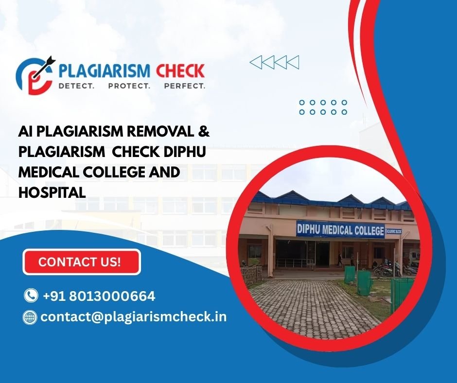 AI plagiarism removal & plagiarism check Diphu Medical College and Hospital