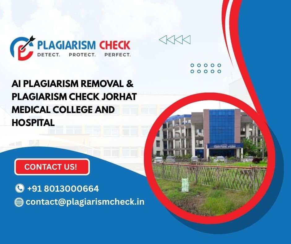AI plagiarism removal & plagiarism check Jorhat Medical College and Hospital
