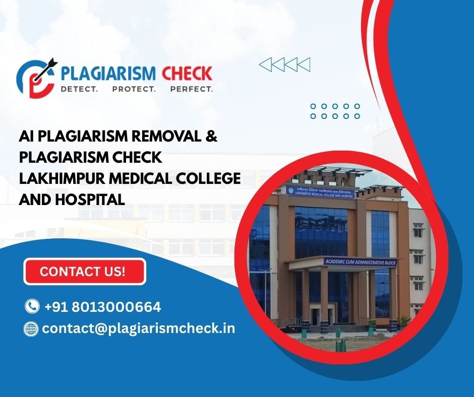 AI plagiarism removal & plagiarism check Lakhimpur Medical College and Hospital
