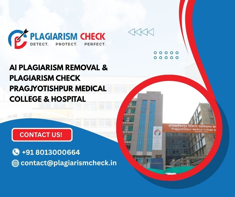 AI plagiarism removal & plagiarism check Pragjyotishpur Medical College & Hospital
