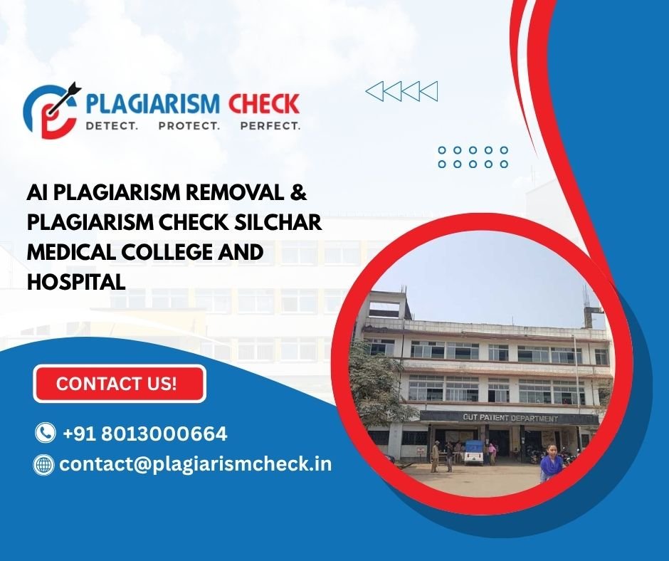 AI plagiarism removal & plagiarism check Silchar Medical College and Hospital