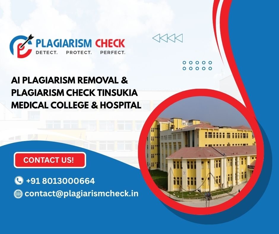 AI plagiarism removal & plagiarism check Tinsukia Medical College & Hospital
