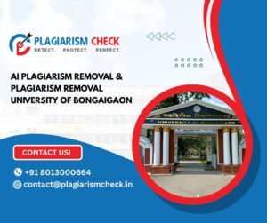 AI plagiarism removal & plagiarism removal University of Bongaigaon