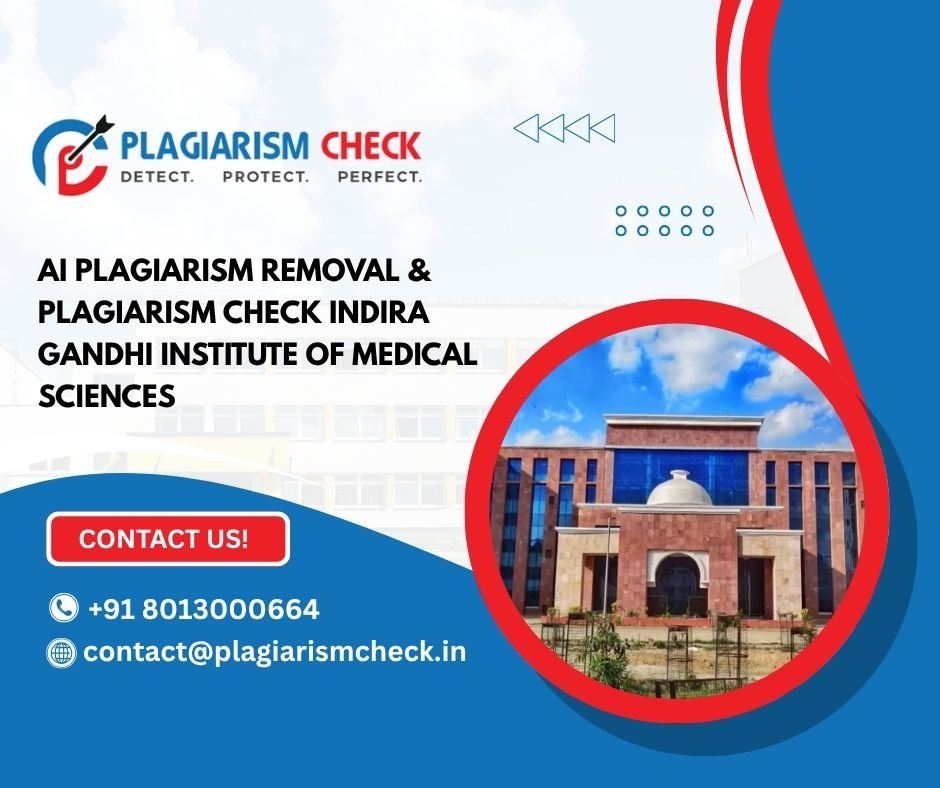 AI plagiarism removal & plagiarism CHECK Indira Gandhi Institute of Medical Sciences