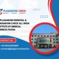 AI plagiarism removal & plagiarism check All India Institute of Medical Sciences Patna