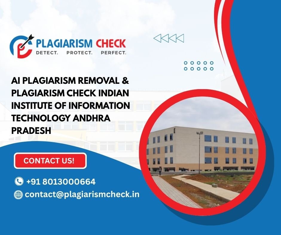 AI plagiarism removal & plagiarism check Indian Institute of Information Technology Andhra Pradesh