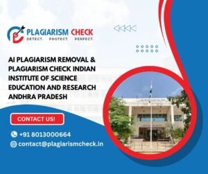AI plagiarism removal & plagiarism check Indian Institute of Science Education and Research Andhra Pradesh
