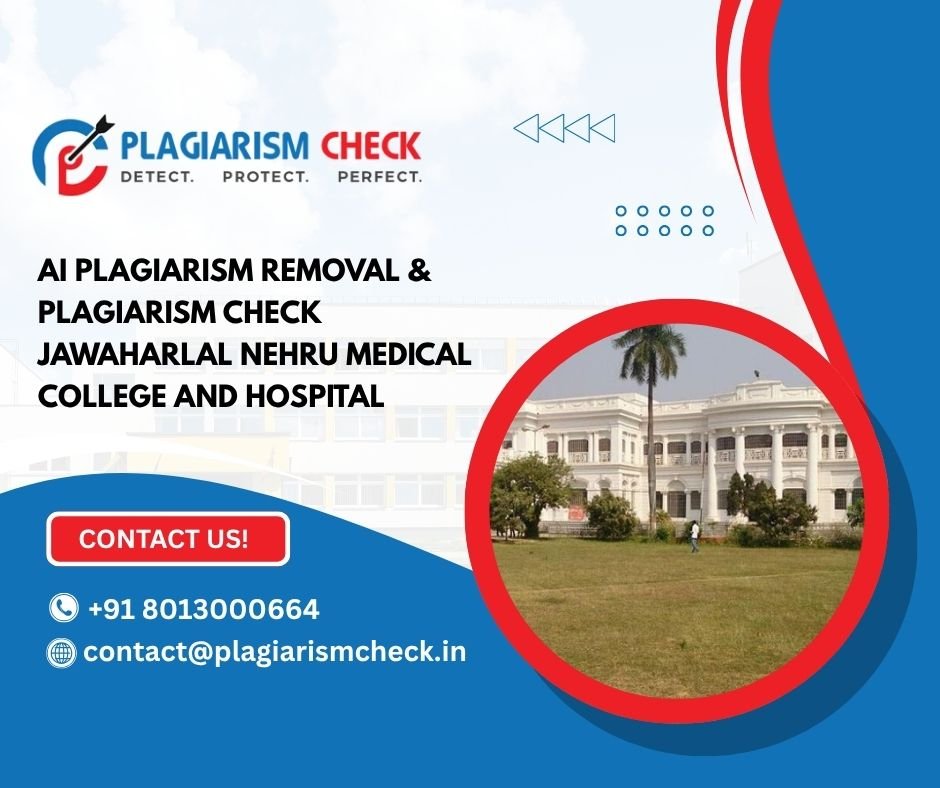 AI plagiarism removal & plagiarism check Jawaharlal Nehru Medical College and Hospital