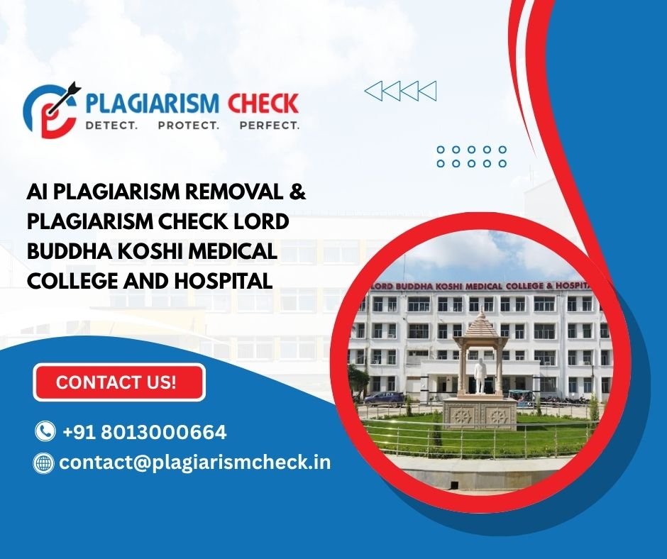 AI plagiarism removal & plagiarism check Lord Buddha Koshi Medical College and Hospital