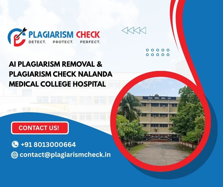 AI plagiarism removal & plagiarism check Nalanda Medical College Hospital