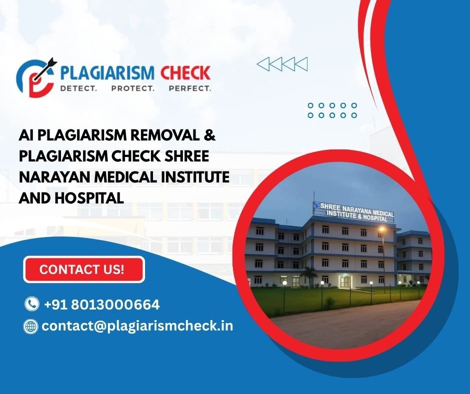 AI plagiarism removal & plagiarism check Shree Narayan Medical Institute and Hospital