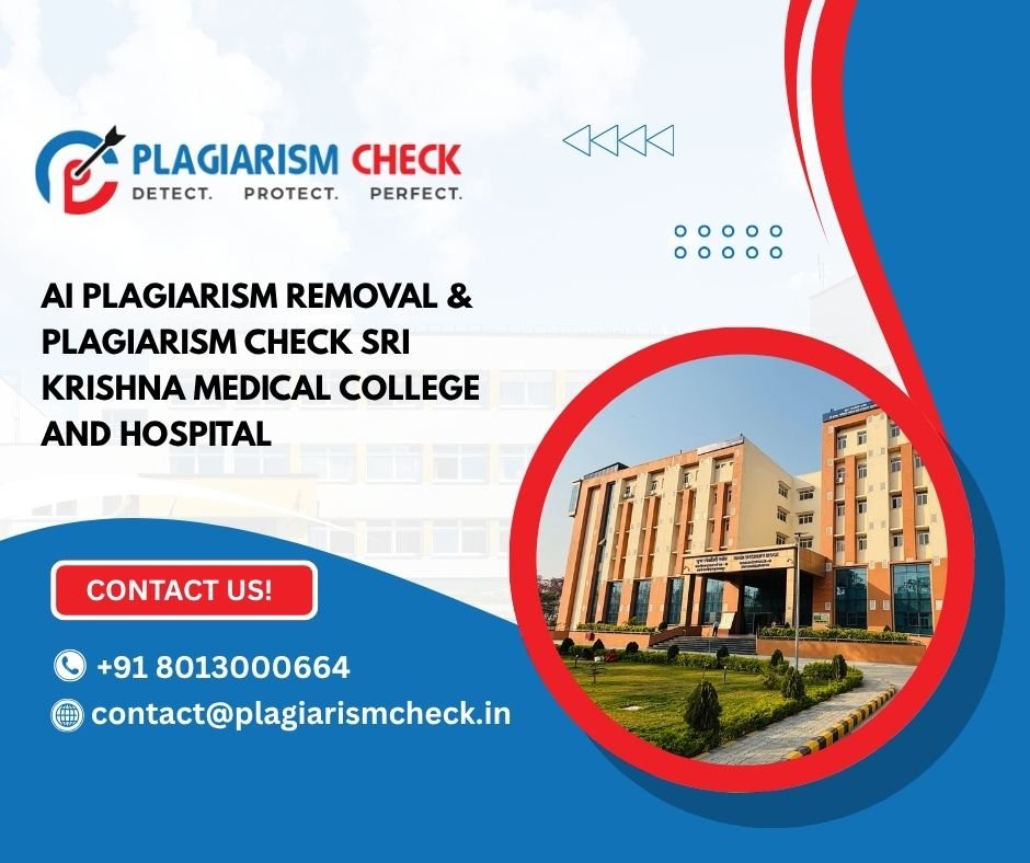 AI plagiarism removal & plagiarism check Sri Krishna Medical College and Hospital