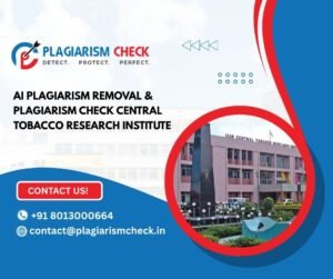 AI plagiarism removal & plagiarism check Central Tobacco Research Institute