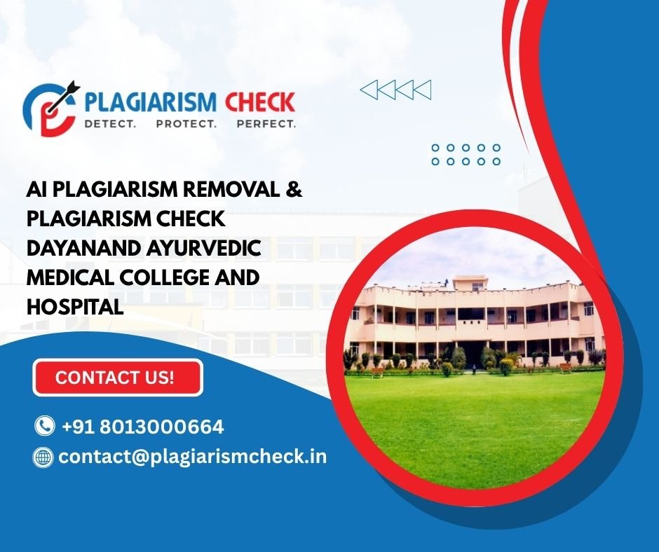 AI plagiarism removal & plagiarism check Dayanand Ayurvedic Medical College And Hospital