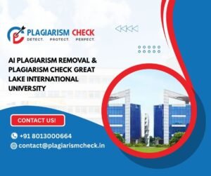 AI plagiarism removal & plagiarism check Great Lake International University