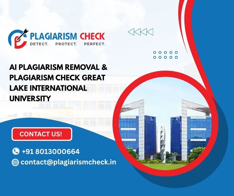 AI plagiarism removal & plagiarism check Great Lake International University