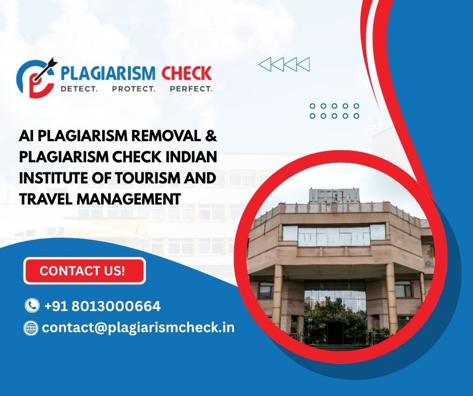 AI plagiarism removal & plagiarism check Indian Institute of Tourism and Travel Management