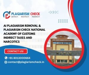 AI plagiarism removal & plagiarism check National Academy of Customs Indirect Taxes and Narcotics