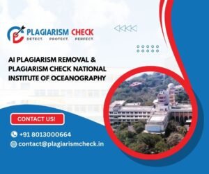 AI plagiarism removal & plagiarism check National Institute of Oceanography