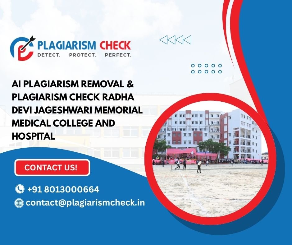 AI plagiarism removal & plagiarism check Radha Devi Jageshwari Memorial Medical College and Hospital