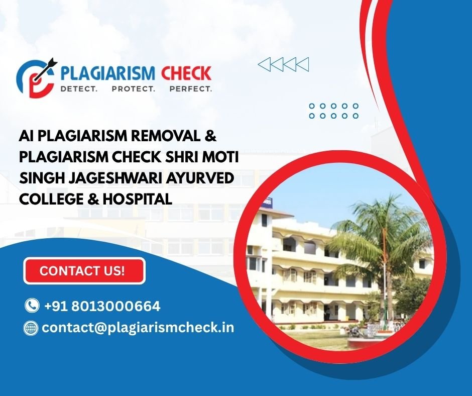 AI plagiarism removal & plagiarism check Shri Moti Singh Jageshwari Ayurved College & Hospital