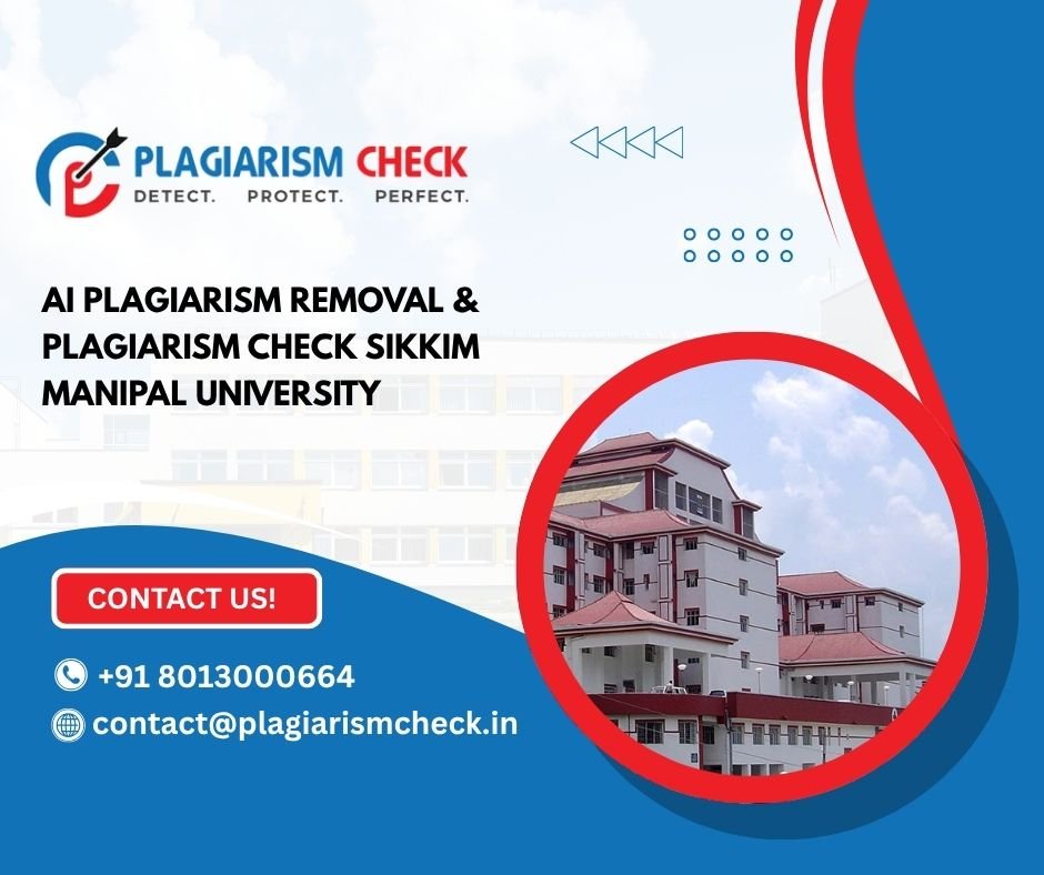 AI plagiarism removal & plagiarism check Sikkim Manipal University