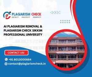 AI plagiarism removal & plagiarism check Sikkim Professional University