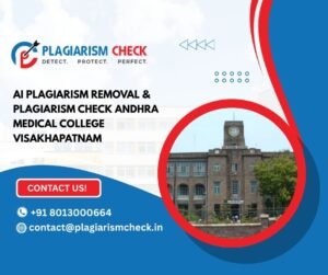 AI plagiarism removal & plagiarism check Andhra Medical College Visakhapatnam