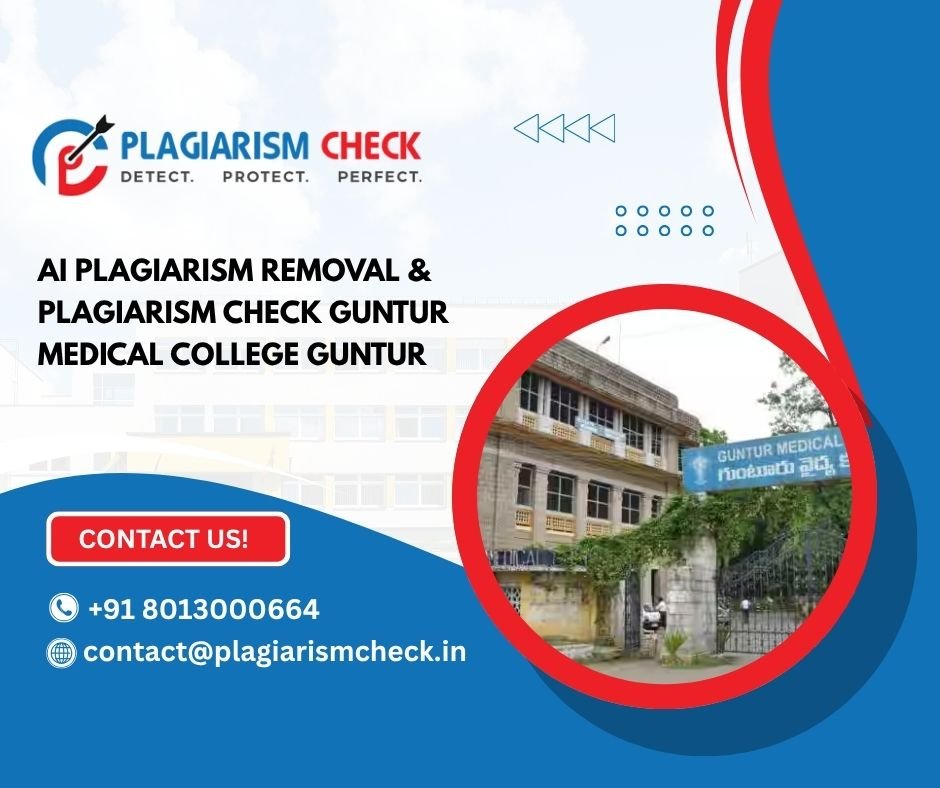 AI plagiarism removal & plagiarism check Guntur Medical College Guntur