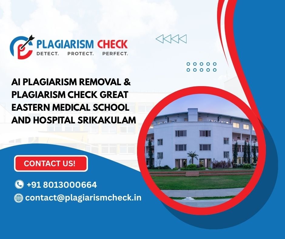 AI plagiarism removal & plagiarism check Great Eastern Medical School and Hospital Srikakulam