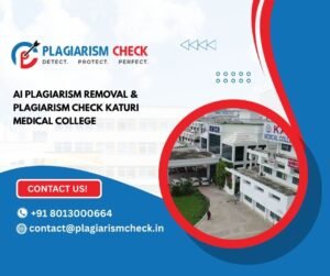 AI plagiarism removal & plagiarism check Katuri Medical College